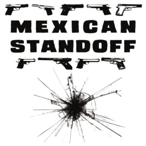 Mexican Standoff